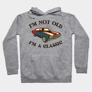 Vintage I'm Not Old I'm A Classic American Flag 4th Of July Hoodie